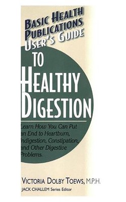 User'S Guide to Healthy Digestion: Learn How You Can Put an End to Heartburn, In