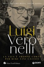 Gian Arturo Rota  Luigi Veronelli. La vita è troppo corta per bere v (Hardback)