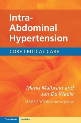 Intra-Abdominal Hypertension (Core Critical Care) - paperback Malbrain, Manu...