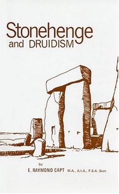 STONEHENGE AND DRUIDISM - DID A DIVINE HAND GUIDE THE By E. Raymond Capt **NEW**