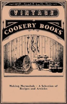 Making Marmalade - A Selection of Recipes and Articles by Anon. (Paperback, ...