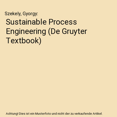 Sustainable Process Engineering [De Gruyter Textbook], Szekely, Gyorgy