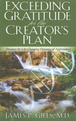 Exceeding Gratitude For The Creator's Plan: Discover the Life-Changing Dy - GOOD