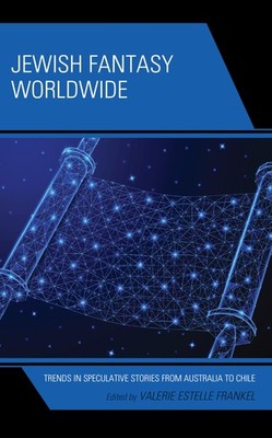 Jewish Fantasy Worldwide: Trends in Speculative Stories from