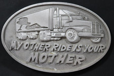 My Other Ride is Your Mother Truck Trucker Metal Belt Buckle 4 3/8"W
