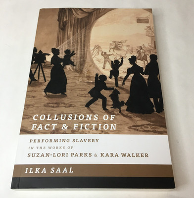 Collusions of Fact & Fiction : Performing Slavery in the Works of Suzan-Lori ...