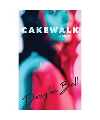 CAKEWALK: A Novel, Bell, Douglas