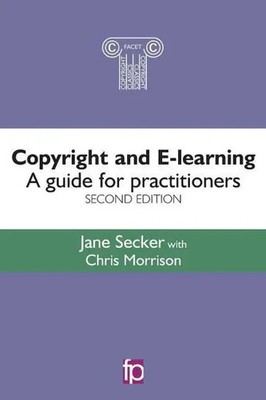 Copyright and E-learning | A guide for practitioners | Dr. Jane Secker (u. a.)