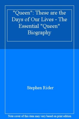 Queen: These Are the Days of Our Lives; The Essential Queen Biog