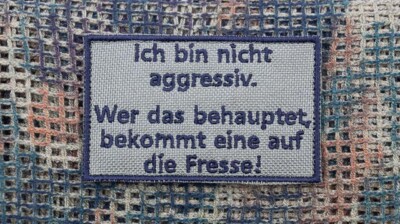 Patch: ''Ich bin nicht aggressiv.....'' (2 Varianten)
