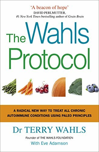 The Wahls Protocol: A Radical New Way to Treat All Chronic Autoimmune Conditi.