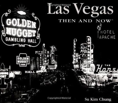 Las Vegas Then and Now (Then and Now Series) - Chung, Su Kim