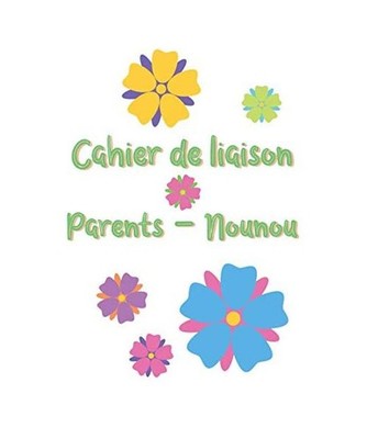 Cahier de liaison Parents - Nounou: Carnet de liaison assistante maternelle en c