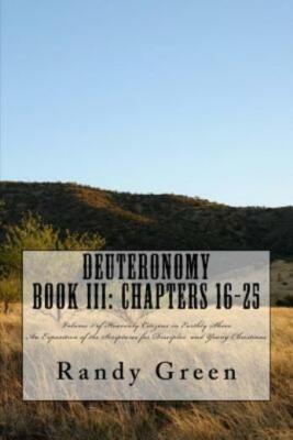 Deuteronomy Book Iii: Chapters 16-25: Volume 5 Of Heavenly Citizens In Eart...