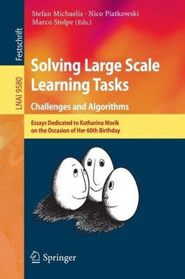 Michaelis - Solving Large Scale Learning Tasks. Challenges and Algorit - X555z