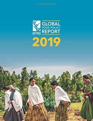 2019 GLOBAL FOOD POLICY REPORT By Research International Food Policy Institute