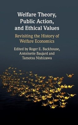 Welfare Theory, Public Action, and Ethical Values: Revisiting the History of Wel