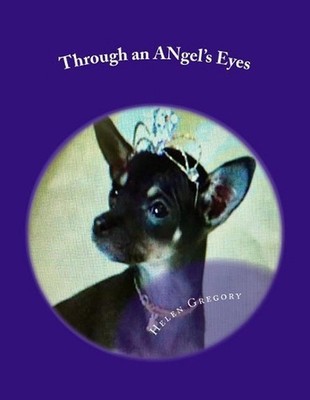 Through an ANgel's Eyes: How a little deaf chihuahua changed the world by Lin Br