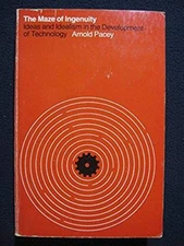 Maze of Ingenuity: Ideas and Idealism in the Development of Technology [Jan 01..