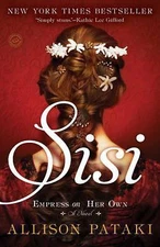 Sisi: Empress on Her Own: A Novel by Allison Pataki (0812989333) Paperback Book