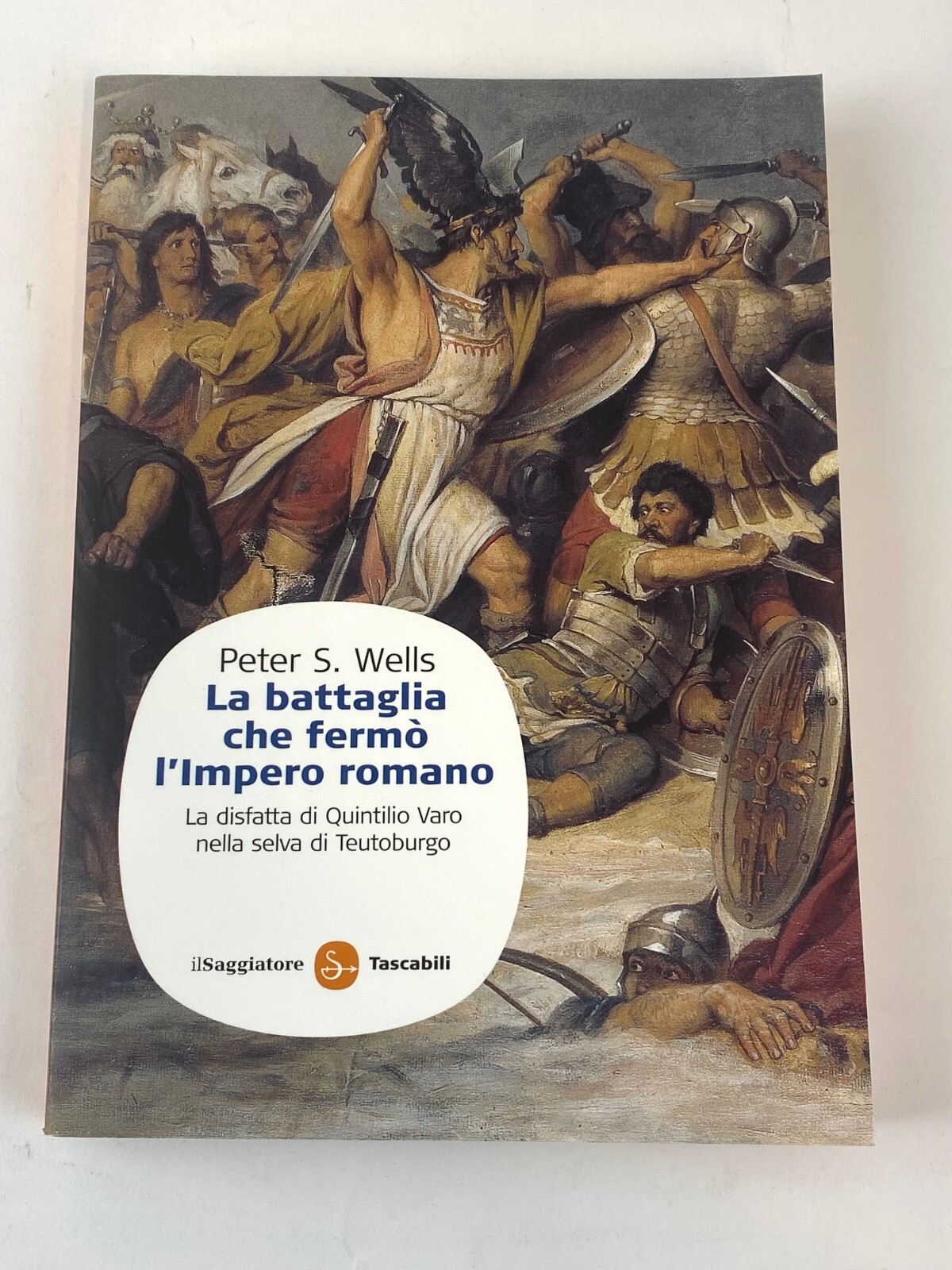 Peter S. Wells, La battaglia che fermò l'Impero Romano (Saggiatore tascabili)