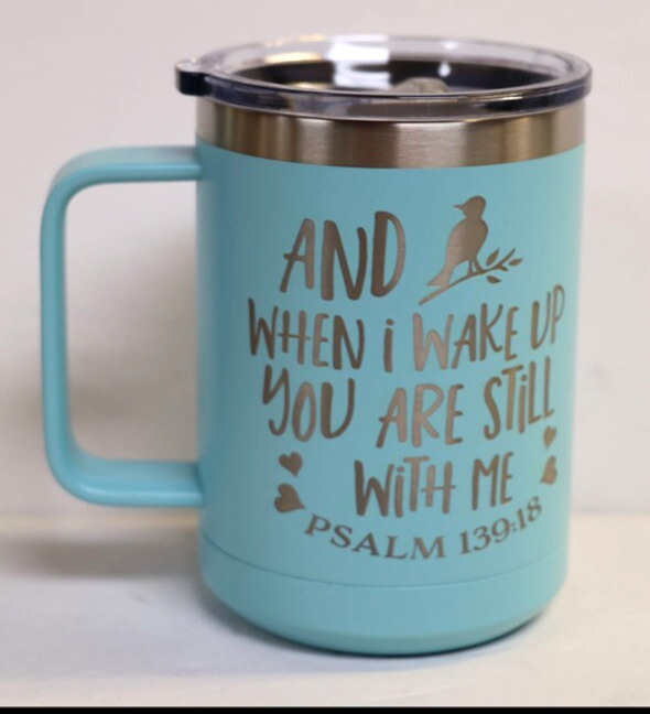 PSALM 130:18 Engraved 15 oz Insulated Mug When I Wake You Are Still With Me  