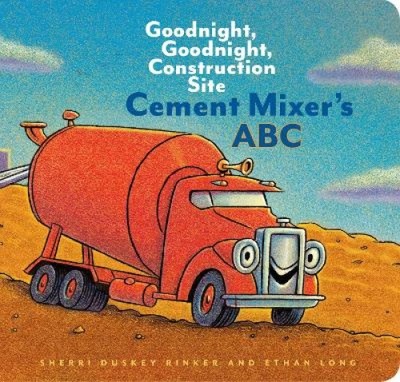 ABC DES Zementmischers: Gute Nacht, Gute Nacht, Baustelle (Alphabetbuch für