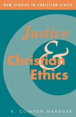 E. Clinton Gardner | Justice and Christian Ethics | Buch | Englisch (2005)