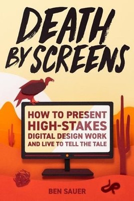 Death by Screens: how to present high-stakes digital-design work and live to tel