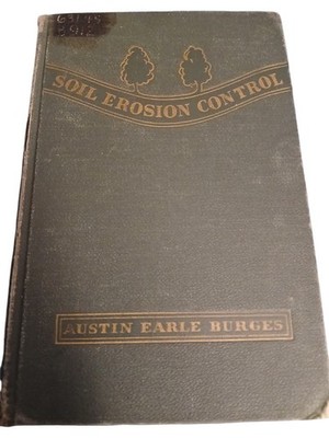 Soil Erosion Control By Austin Earle Burges Hardcover 1938