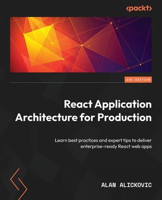 Alan Alickovic | React Application Architecture for Production | Taschenbuch