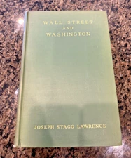 Wall Street and Washington, by Joseph Stagg Lawrence, HC, 1929 FIRST EDITION!