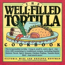 The Well-Filled Tortilla Cookbook - Paperback By Hoffman, Susanna - GOOD