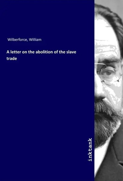 William Wilberforce | A Letter On The Abolition Of The Slave Trade | Taschenbuch-image