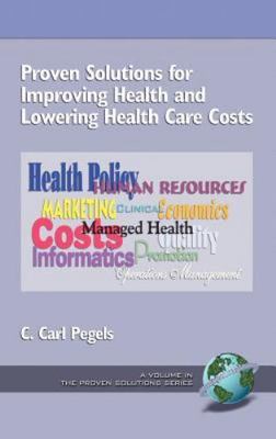 Proven Solutions for Improving Health and Lowering Health Care Costs, Hardcov...