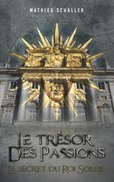 Le TréSor Des Passions Le Secret Du Roi Soleil Mathieu Schaller Taschenbuch 2023