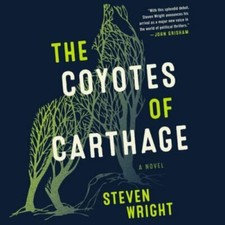Coyotes of Carthage : A Novel by Steven Wright (2020, CD Mp3)