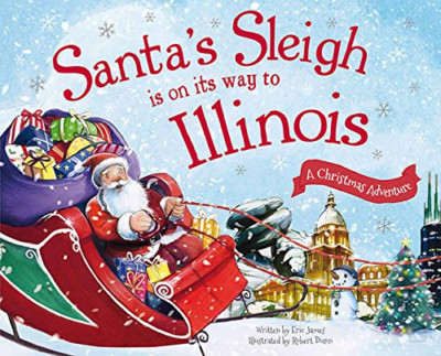 Santa's Sleigh Is on Its Way to Illinois: A Christmas A - HardBack NEW Eric Jame