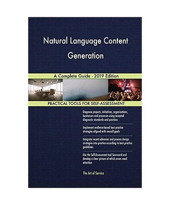 Natural Language Content Generation A Complete Guide - 2019 Edition, Gerardus Bl