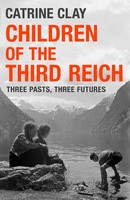 Children Of The Third Reich | Three Pasts, Three Futures | Catrine Clay | Buch