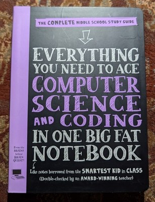 Everything You Need to Ace Computer Science and Coding in One Big Fat Notebook