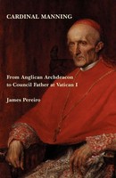 Cardinal Manning From Anglican Archdeacon To Council Father At Vatican I Pereiro