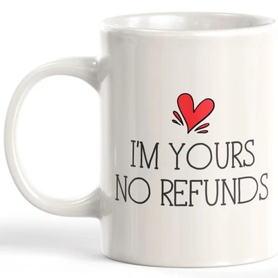 DESIGNS BYLITA I'm Yours No Refunds 11oz Coffee Mug