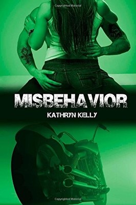 MISBEHAVIOR (DEATH DWELLERS MC) By Kathryn Kelly & Crystal Cuffley **BRAND NEW**