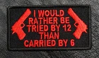 Tried By 12 Carried By 6 NRA JACKET VEST BIKER PATCH [red/blk]