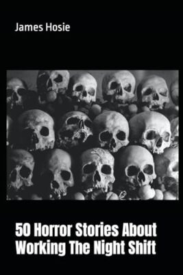 Hosie - 50 Horror Stories About Working The Night Shift - New paperbac - X555z