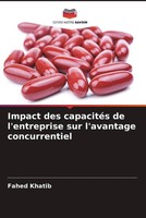 Fahed Khatib | Impact Des CapacitéS De L'entreprise Sur L'avantage Concurrentiel