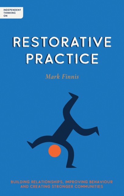 Independent Thinking on Restorative Practice by Mark Finnis (Paperback Book)