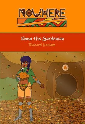 Now.Here: Kiona the Gardenian by Richard Haslam Paperback Book