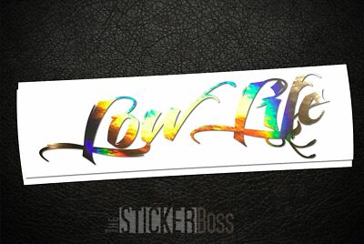 LOW LIFE car Decal/ Sticker _ feat for jdm kdm euro style PICK SIZE and COLOR!